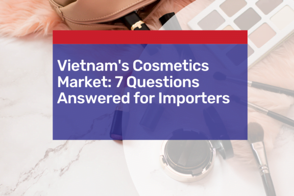 Vietnam's Cosmetics Market: 7 Questions Answered for Importers