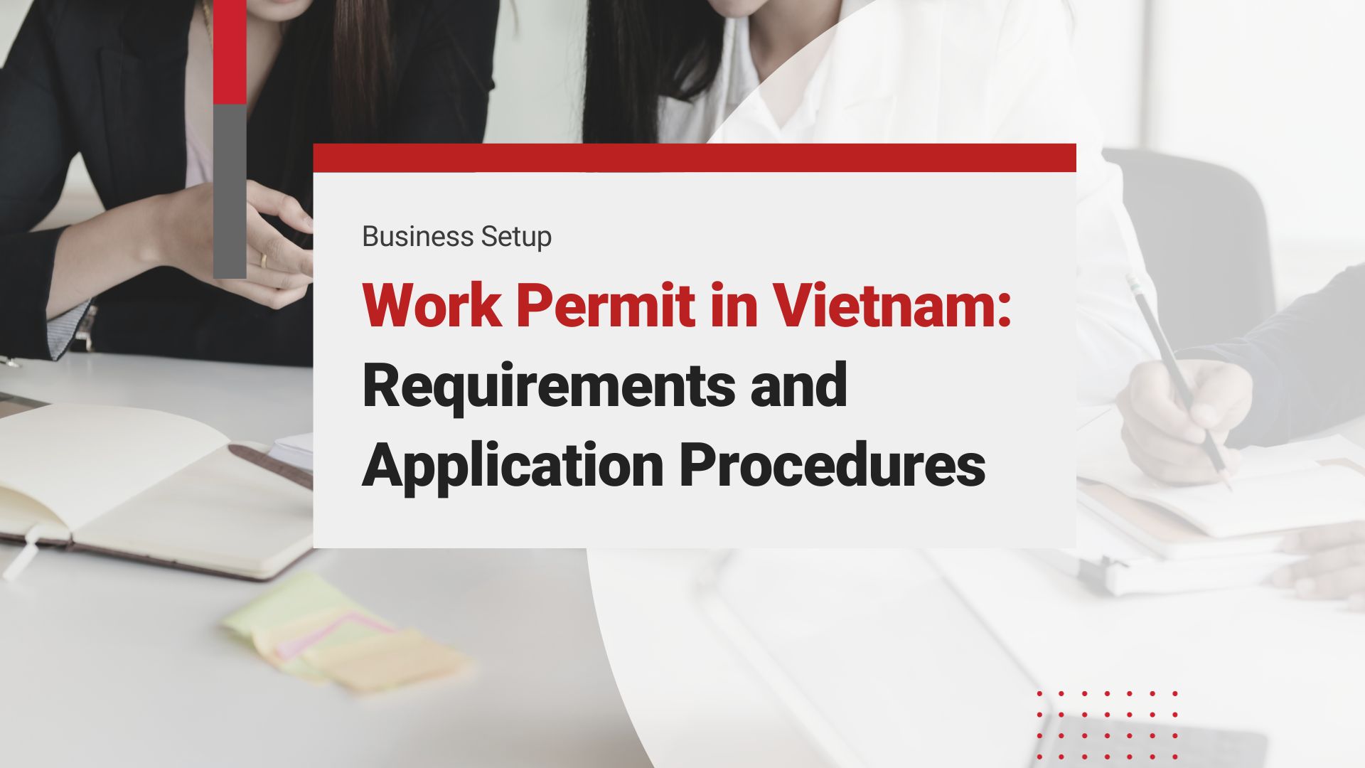 [2023 Updates] Work Permit in Vietnam: Requirements and Procedures