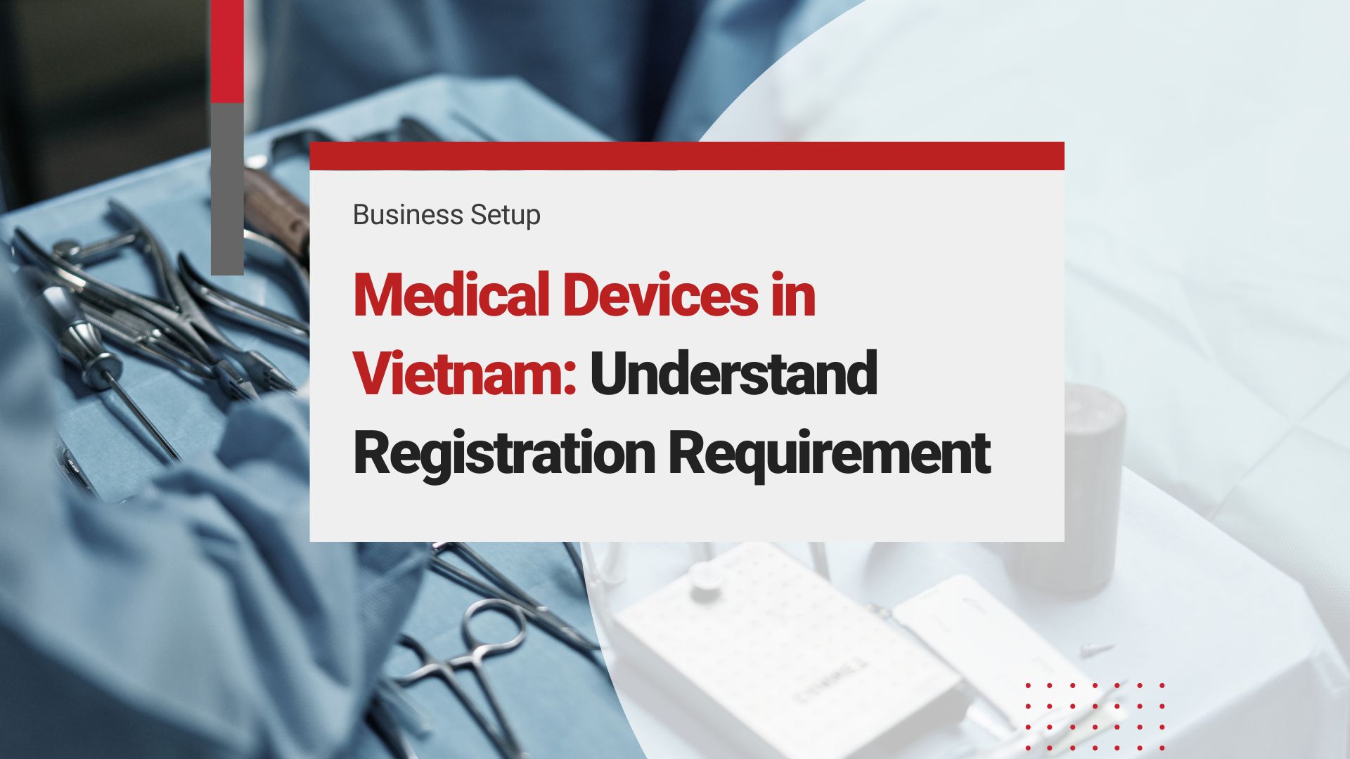 Understand Medical Devices Registration in Vietnam