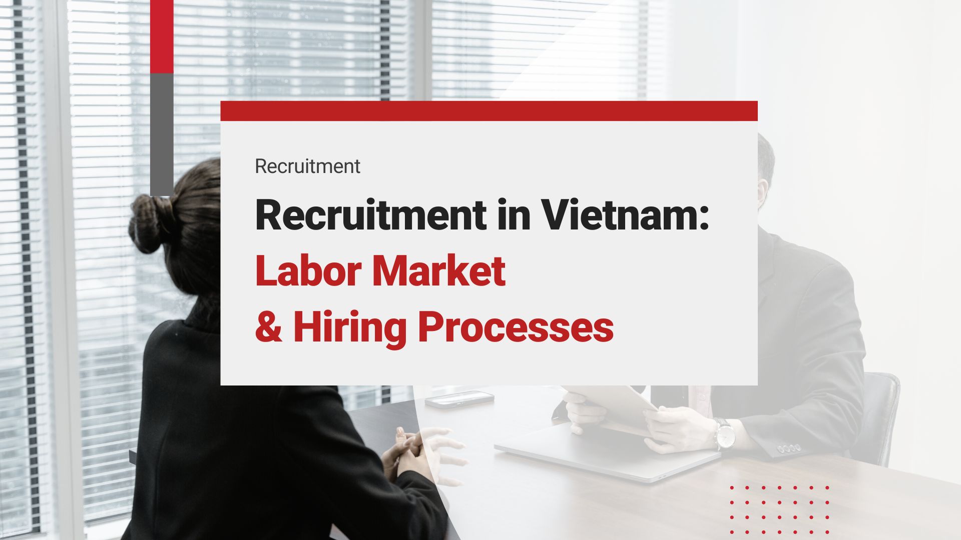 Recruitment in Vietnam: Labor Market and Hiring Processes
