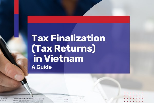 Tax Finalization (tax returns) in Vietnam