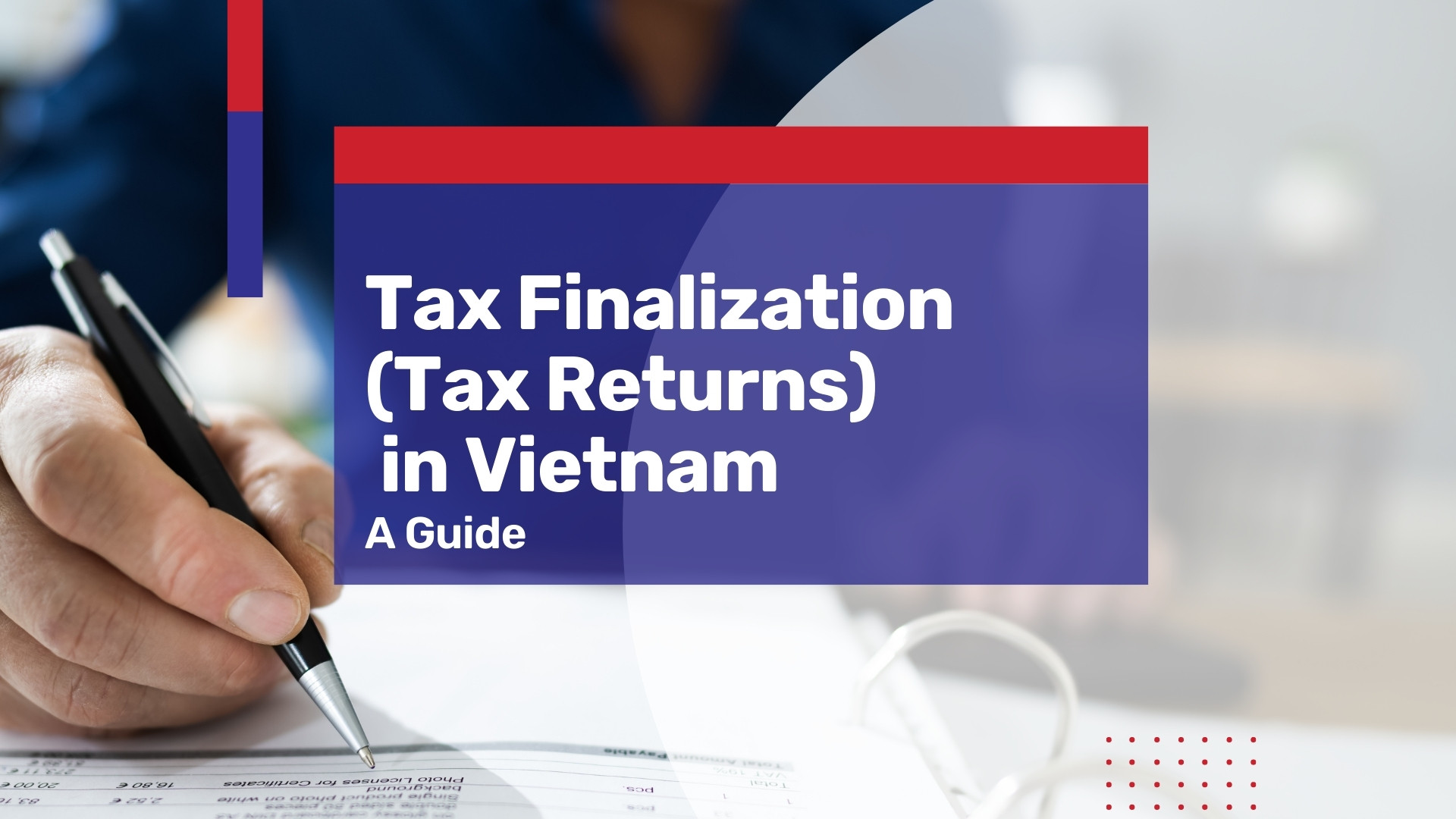 Navigating Annual Tax Returns (Tax Finalization) in Vietnam (2022 Update)
