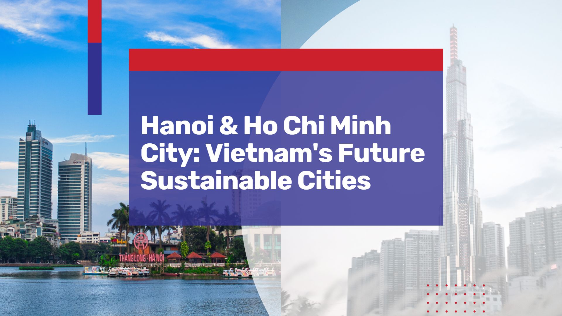 Hanoi and Ho Chi Minh City: Potential in Vietnam’s Future Sustainable Cities