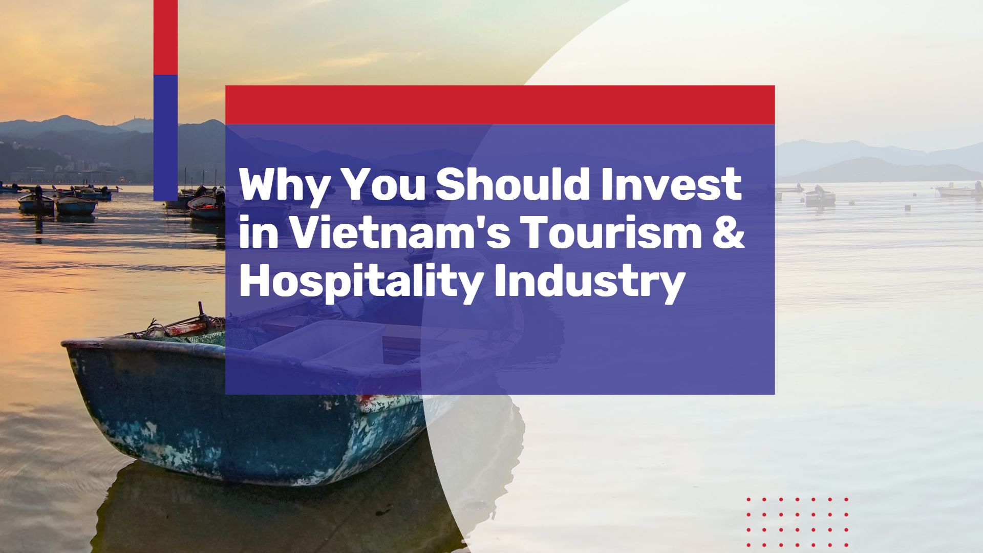 Why You Should Invest in Vietnam’s Tourism and Hospitality Industry