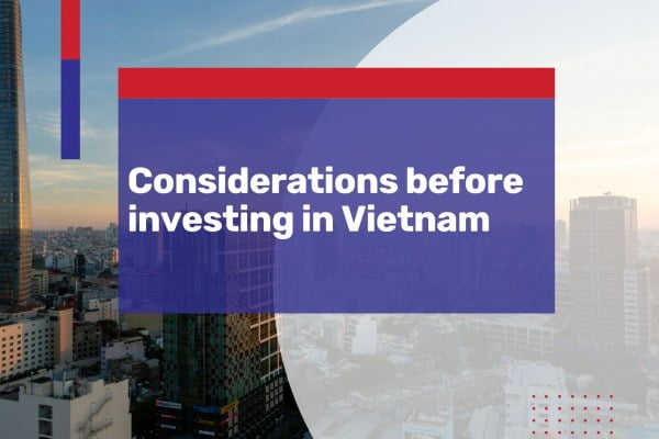 What to consider before investing in Vietnam