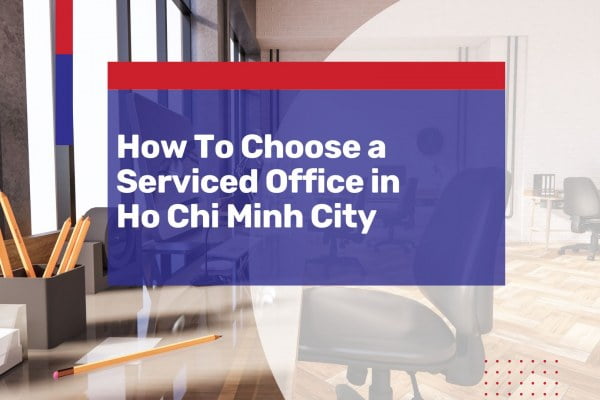 how to choose serviced office in ho chi minh city