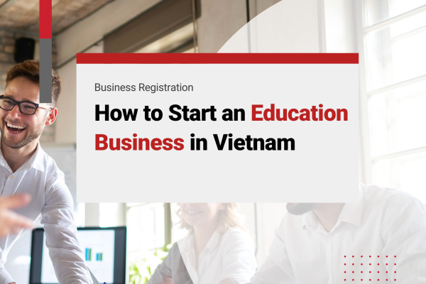 How to Start an Education Business in Vietnam
