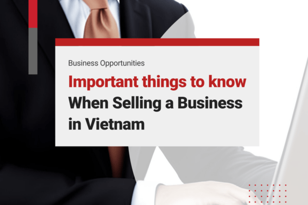 Important things to know when selling a business in Vietnam