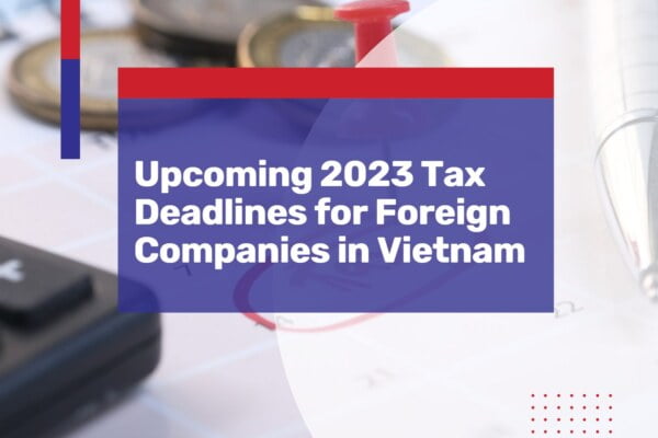 2023 vietnam tax deadlines