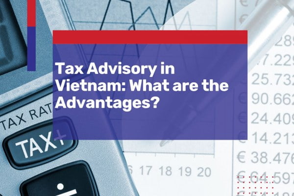 advantages of tax advisory vietnam