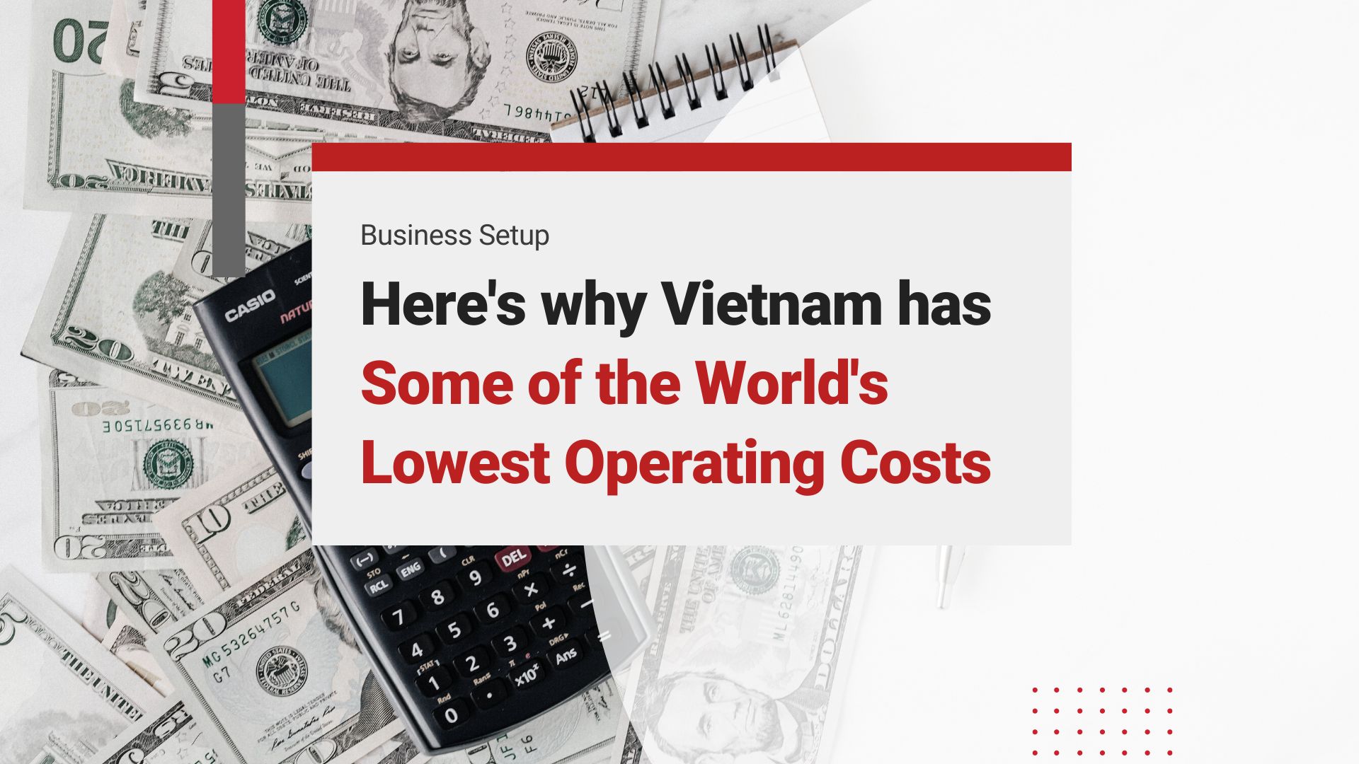 Here’s why Vietnam has Some of the World’s Lowest Operating Costs