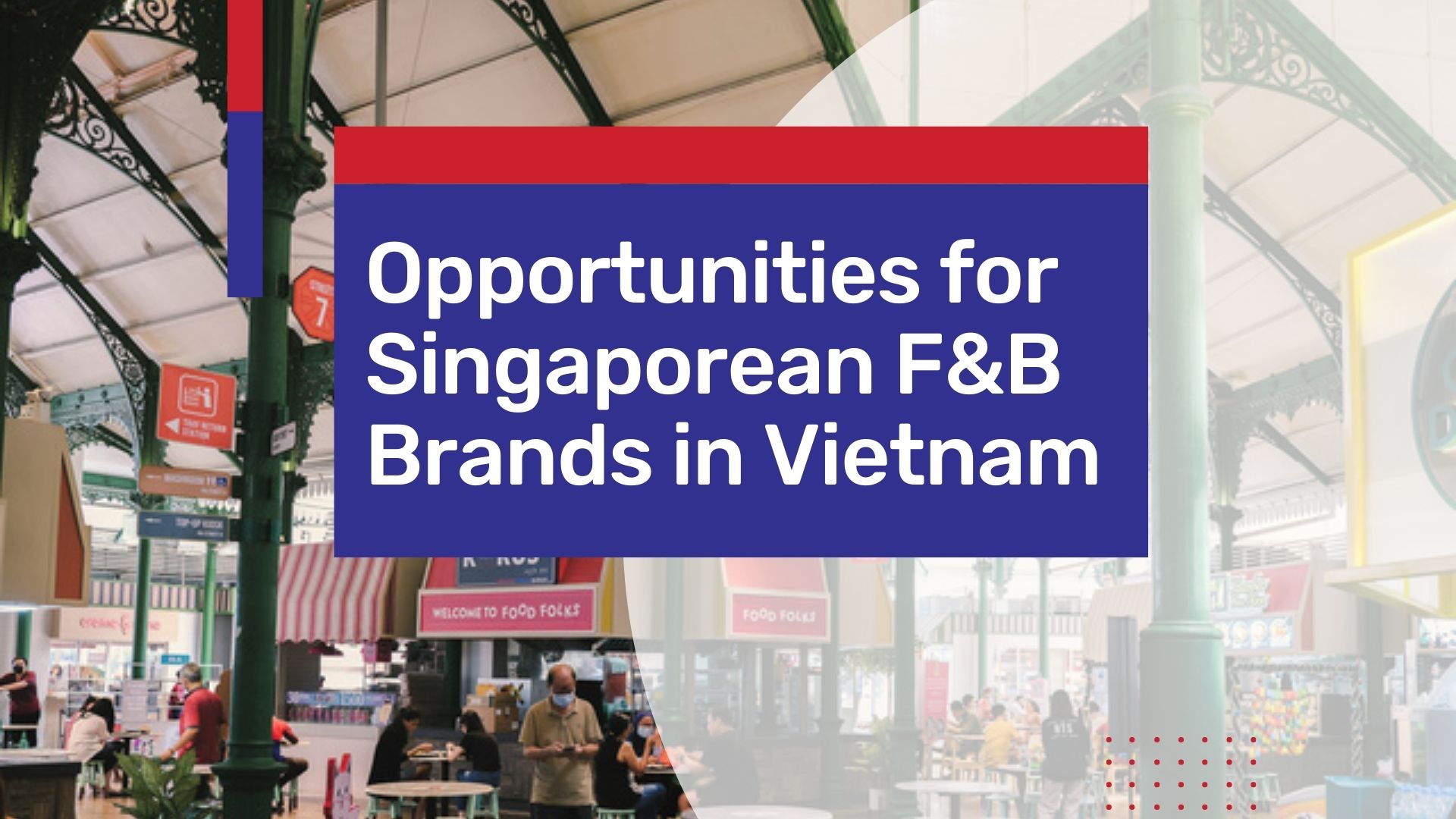 Why Singaporean F&B Brands Should Expand to Vietnam