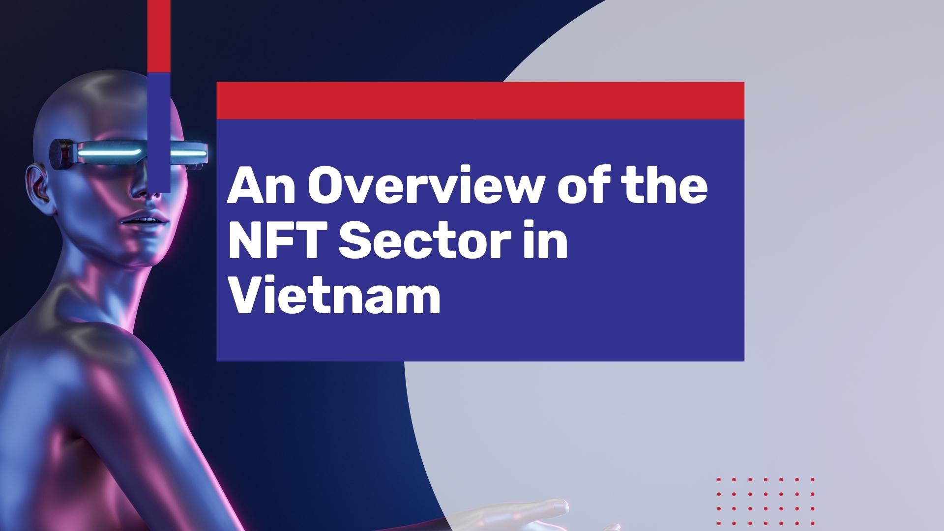 A Comprehensive Overview of the NFT Sector in Vietnam