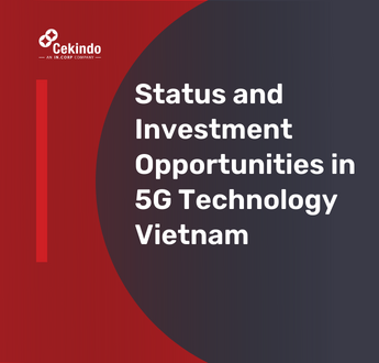 Status and Investment Opportunities in 5G Technology Vietnam