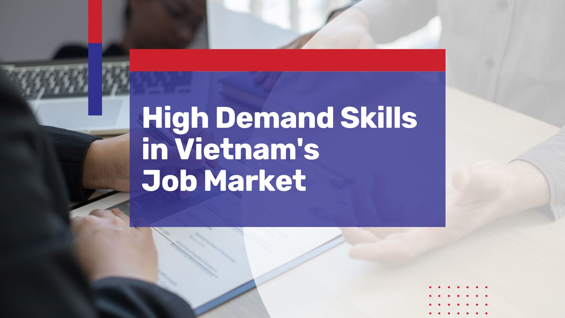 high demand skills vietnam job market advice for recruiting businesses