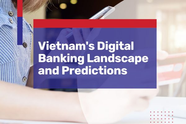 vietnam digital banking landscape and future predictions