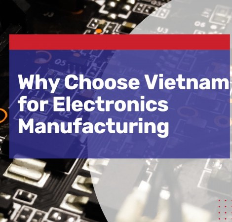 what electronics manufacturers see in vietnam