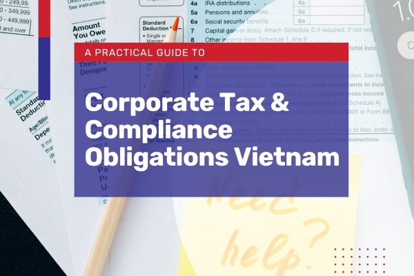 complete guide corporate tax compliance obligations vietnam