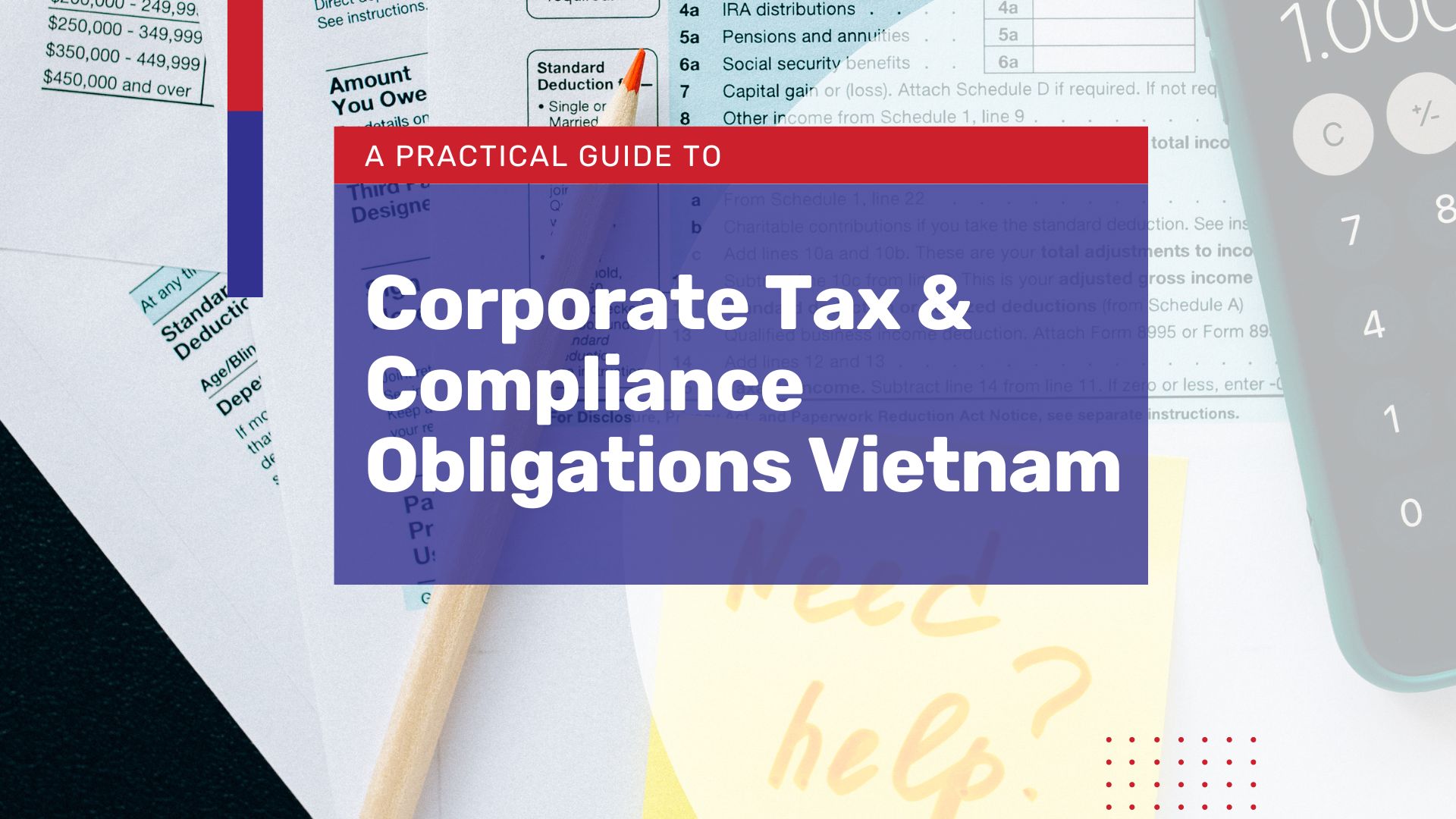Complete Guide to Corporate Taxes and Compliance Obligations in Vietnam made by Experts