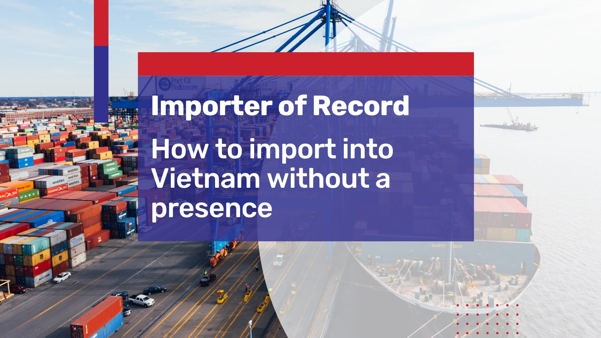 How to import into Vietnam without a presence: Importer of Record