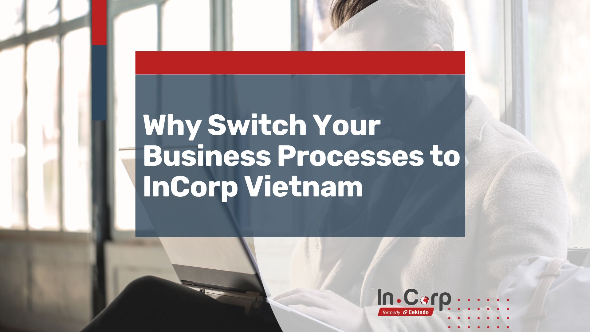 Switch to InCorp Vietnam for your Business Process Outsourcing
