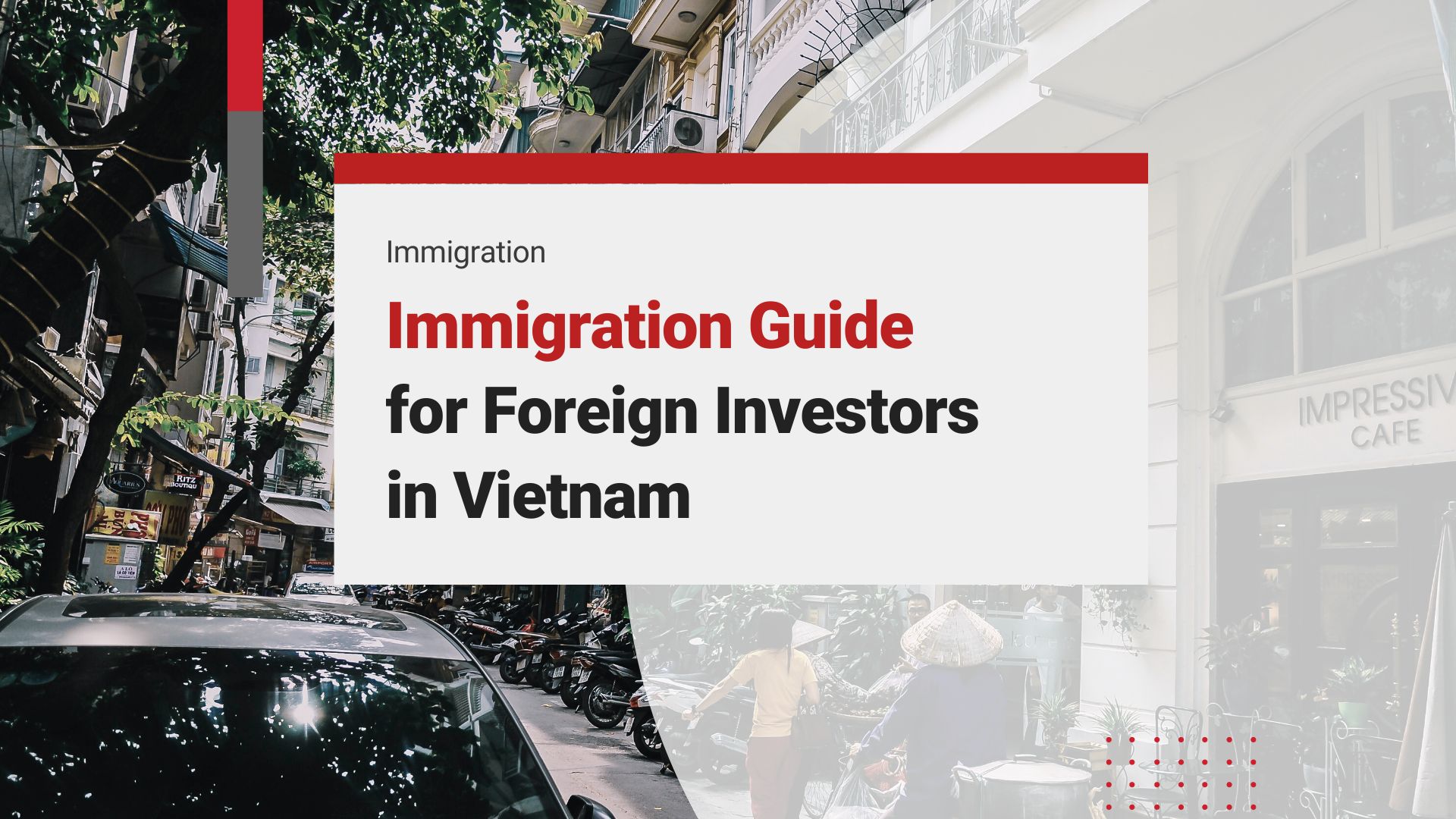 Comprehensive Immigration Guide for Foreign Investors in Vietnam