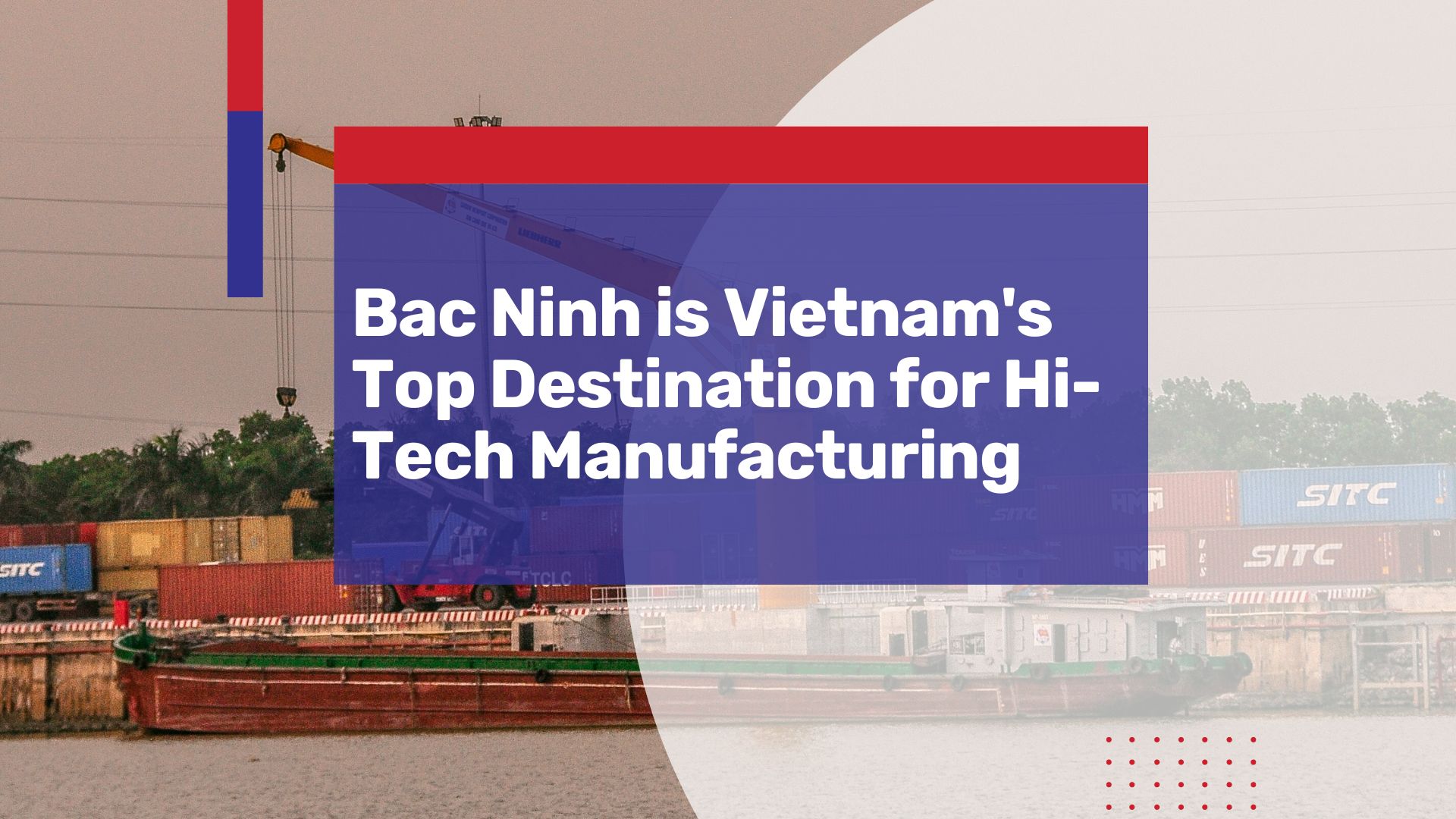 Bac Ninh is Vietnam’s Top Destination for High-Tech Manufacturing