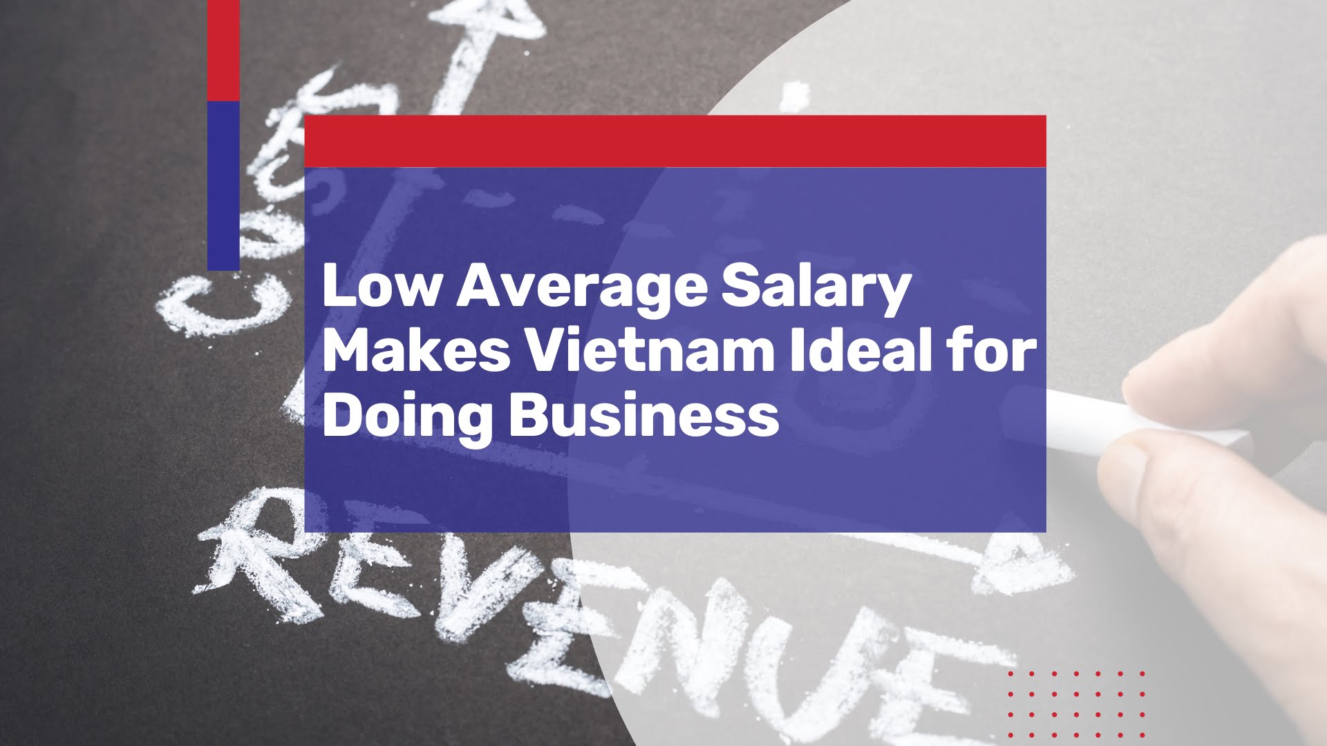 Low Average Salary Makes Vietnam One of the Most Affordable Countries for Doing Business