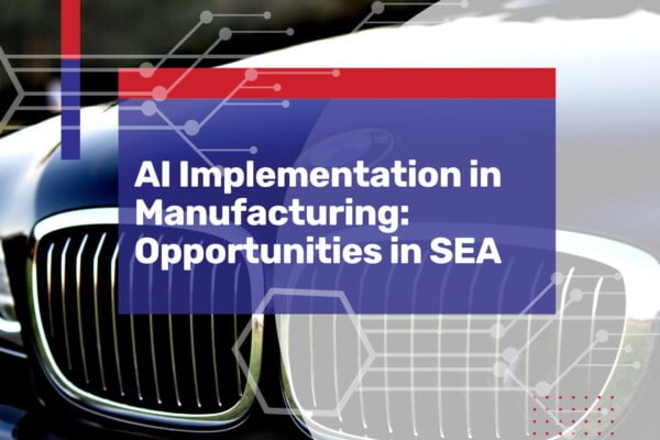 ai implementation manufacturing southeast asia