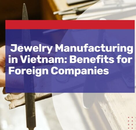 jewelry manufacturing vietnam benefits