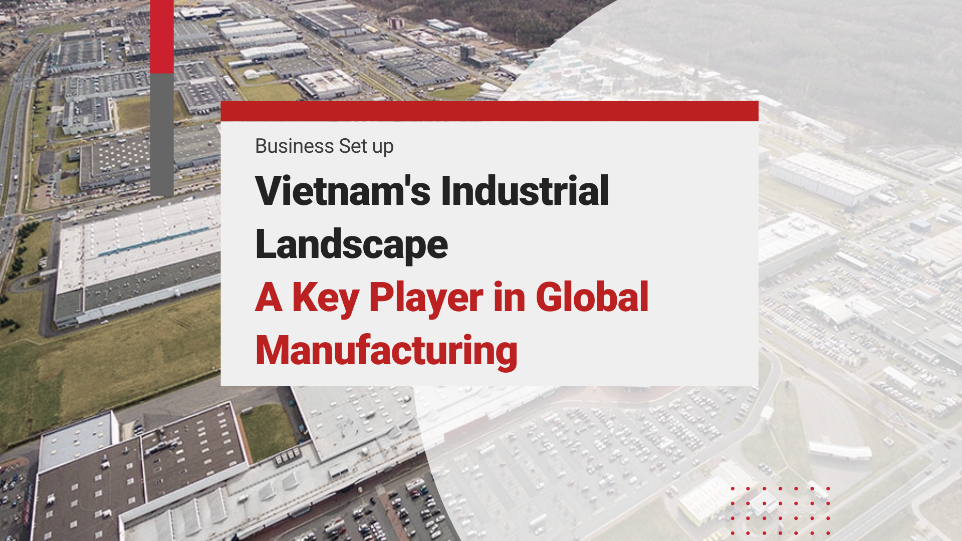 Vietnam’s Industrial Zones: A Key Player in Global Manufacturing