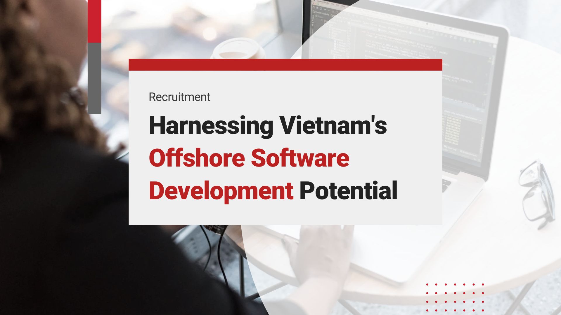 Harnessing Vietnam’s Offshore Software Development Potential: A Catalyst for Global Tech Dominance
