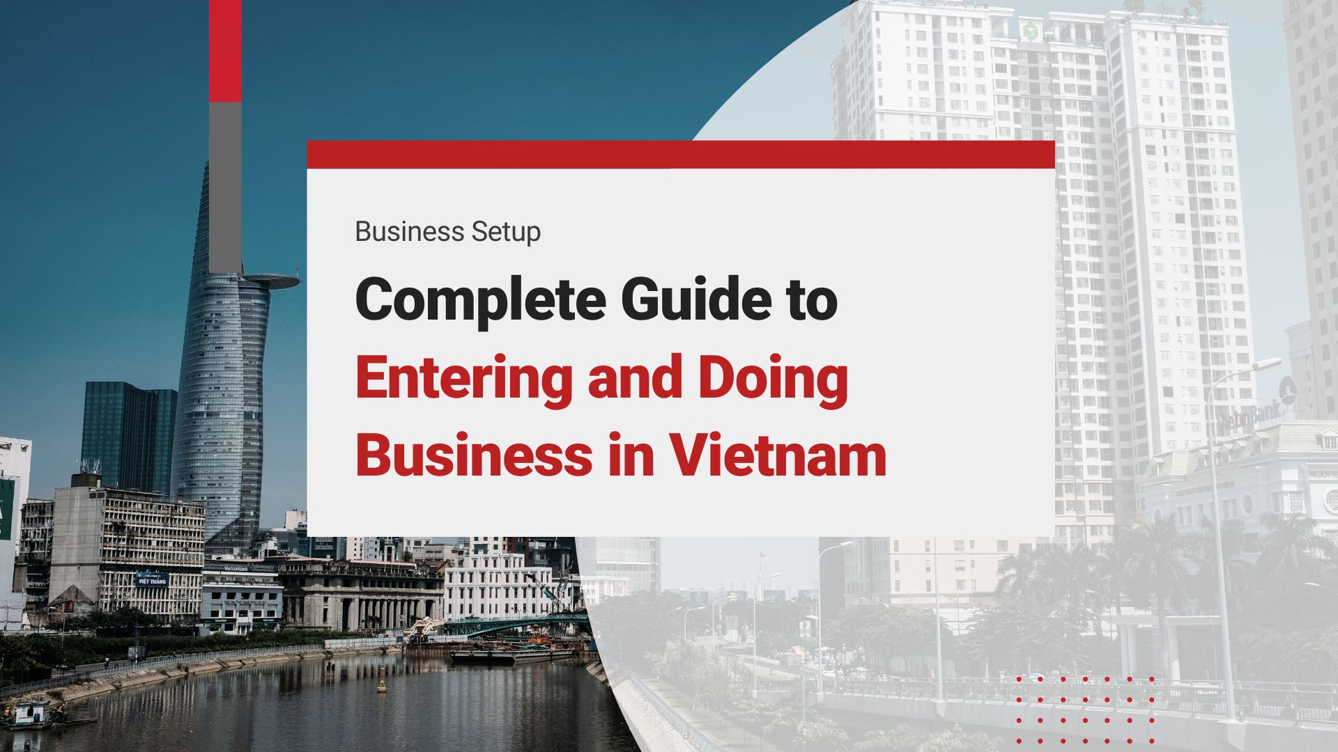 Doing Business in Vietnam as a Foreign Investor: What, Where, Why, How?