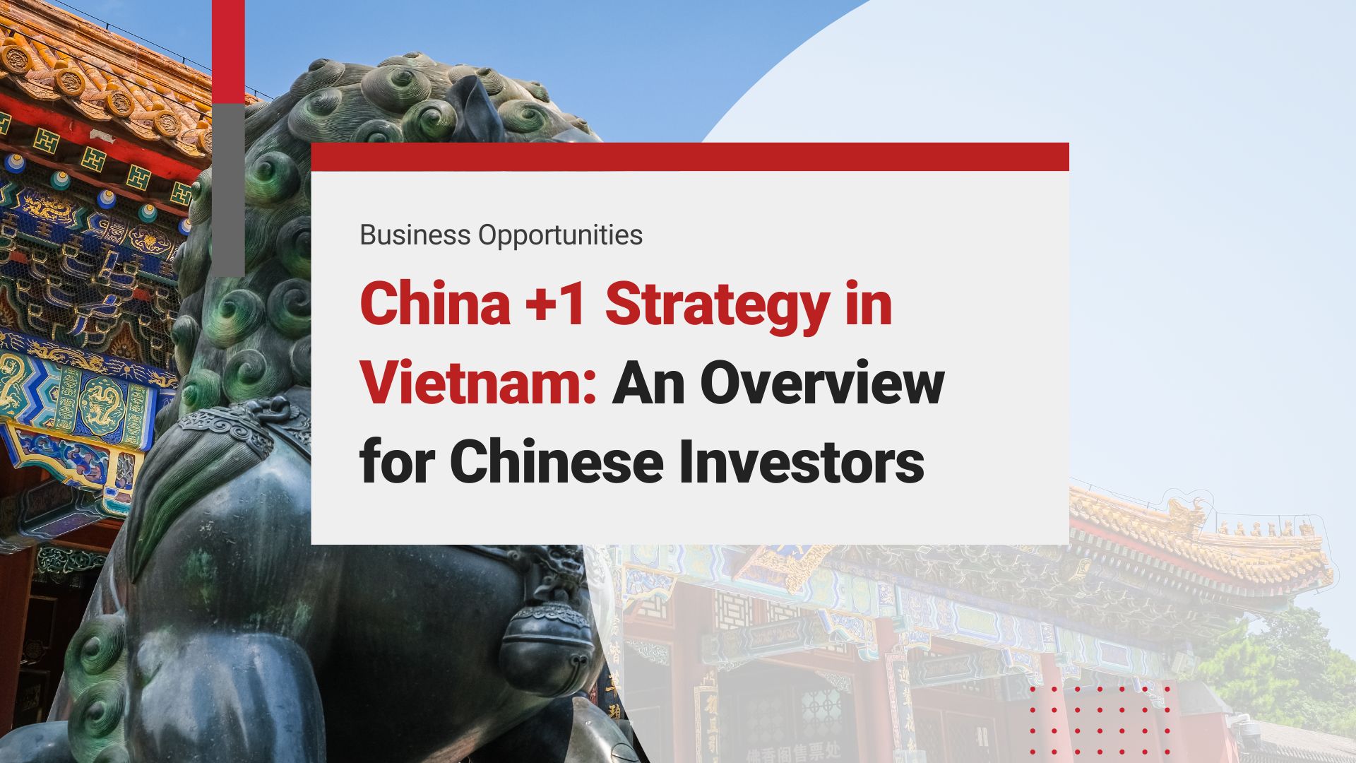 China +1 Strategy in Vietnam: An Overview for Chinese Investors